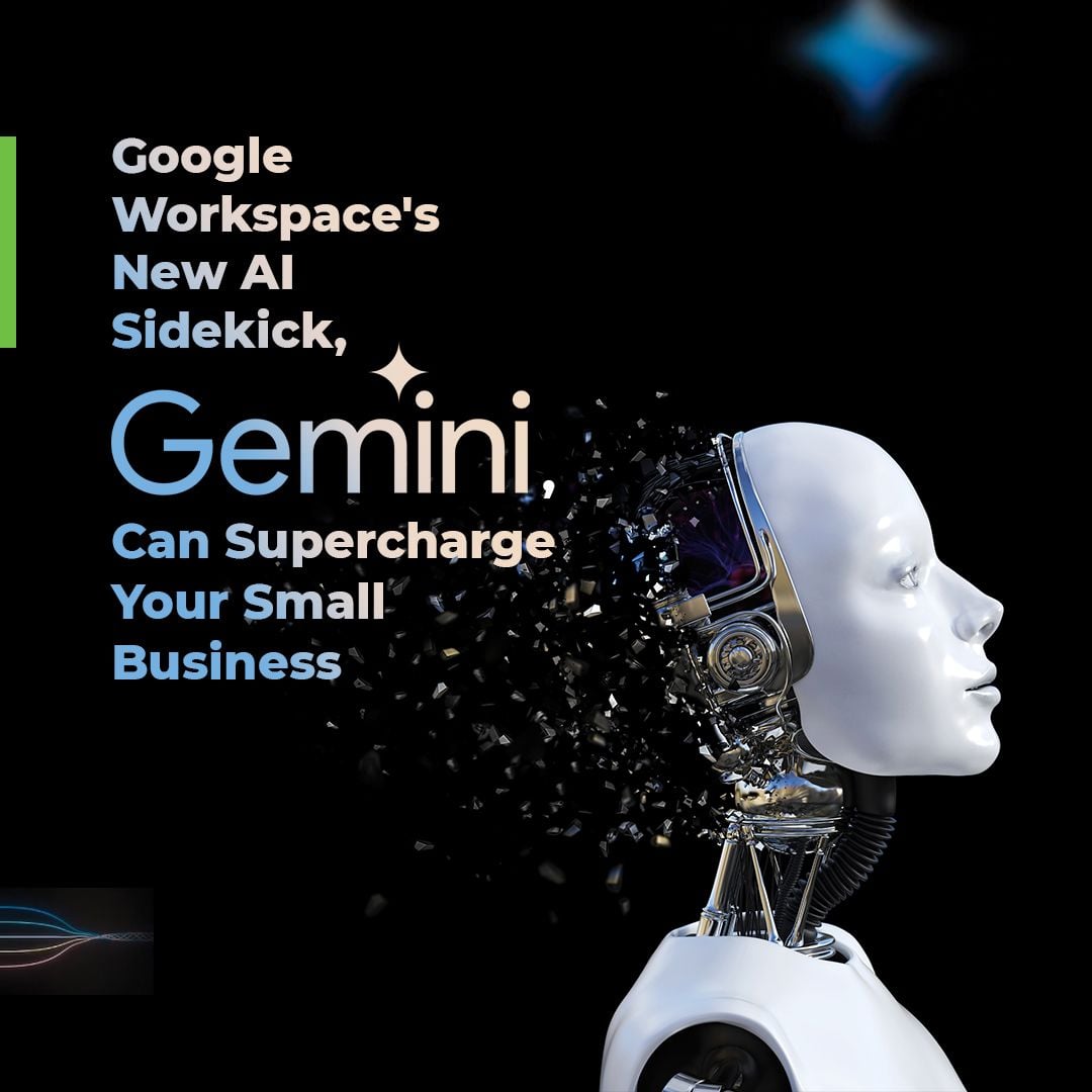 Google Workspace's New AI Sidekick: Gemini Can Supercharge Your Small Business Google Workspace's New AI Sidekick: Gemini Can Supercharge Your Small Business